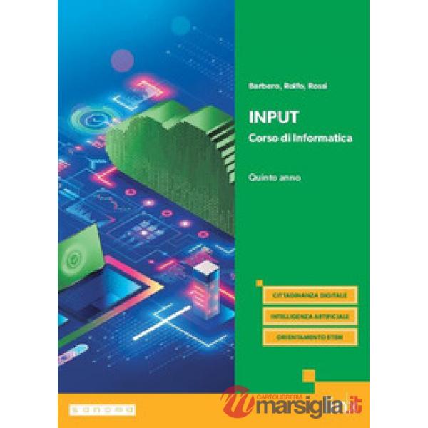 INPUT - CORSO DI INFORMATICA PER I LICEI - QUINTO ANNO