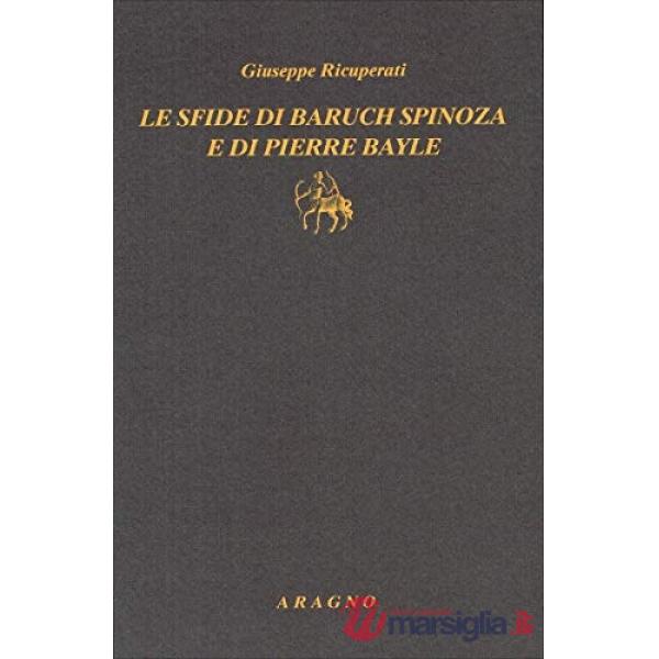 Le sfide di Baruch Spinoza e di Pierre Bayle