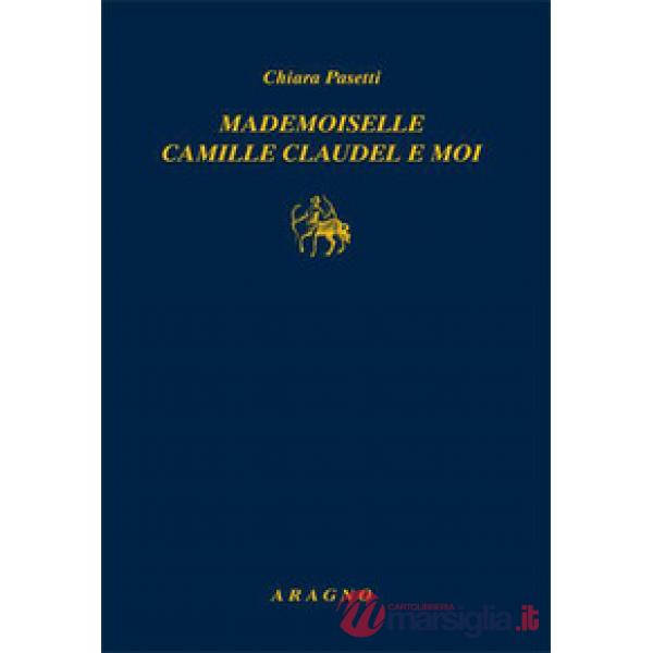 Mademoiselle Camille Claudel et moi