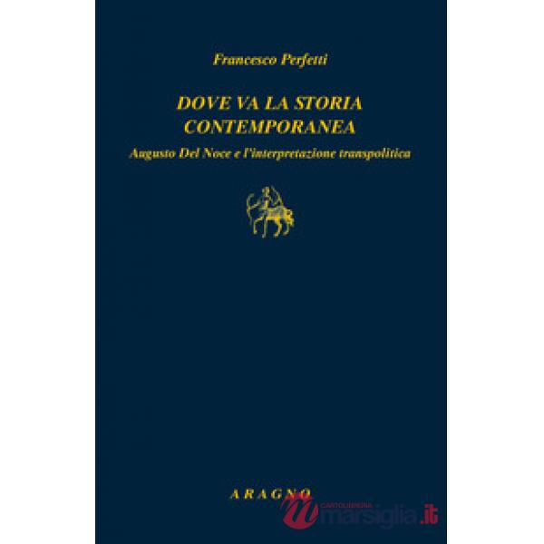 Dove va la storia contemporanea. Augusto Del Noce e l'interpretazione transpolitica