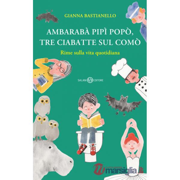 Ambarabà pipì popò, tre ciabatte sul comò. Rime sulla vita quotidiana. Ediz. a colori