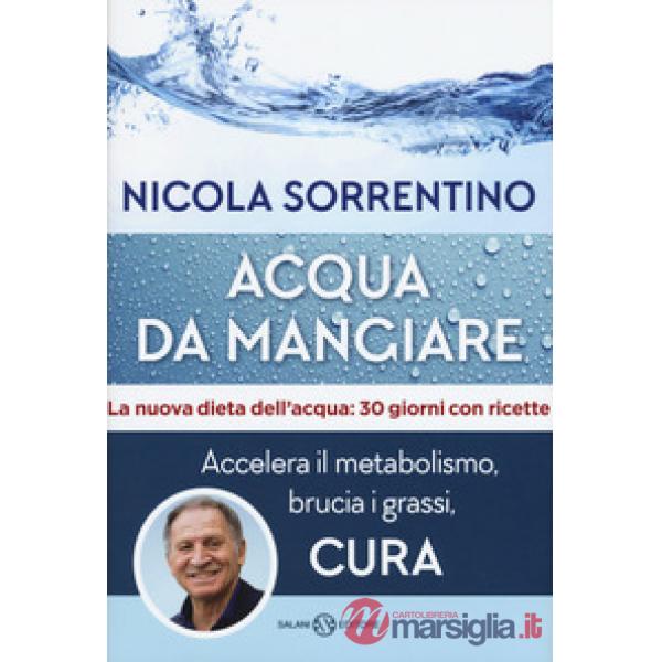 Acqua da mangiare. Accelera il metabolismo, brucia i grassi, cura