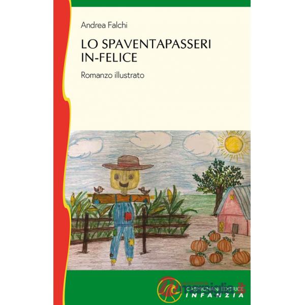 Spaventapasseri in-felice. Ediz. illustrata (Lo)
