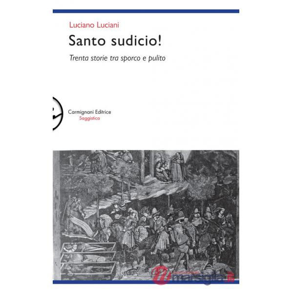 Santo sudicio! Trenta storie tra sporco e pulito