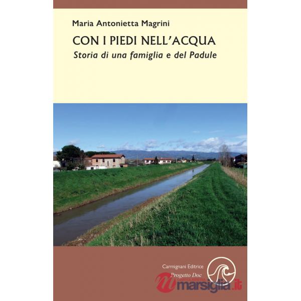 Con i piedi nell'acqua. Storia di una famiglia e del Padule