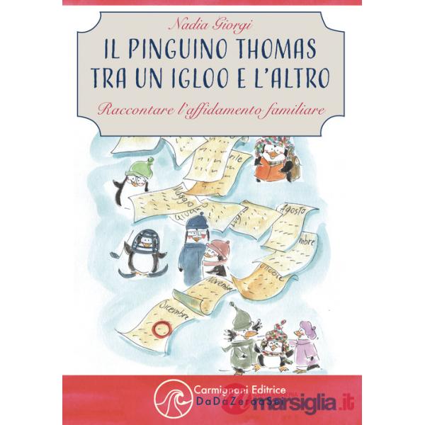 Pinguino Thomas tra un igloo e l'altro. Raccontare l'affidamento familiare (Il)