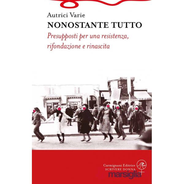 Nonostante tutto. Presupposti per una resistenza, rifondazione e rinascita