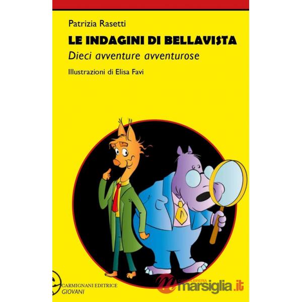 Indagini di Bellavista. Dieci avventure avventurose (Le)
