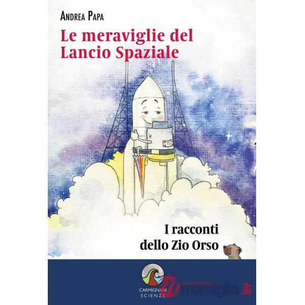 Meraviglie del lancio spaziale. I racconti dello Zio Orso (Le)