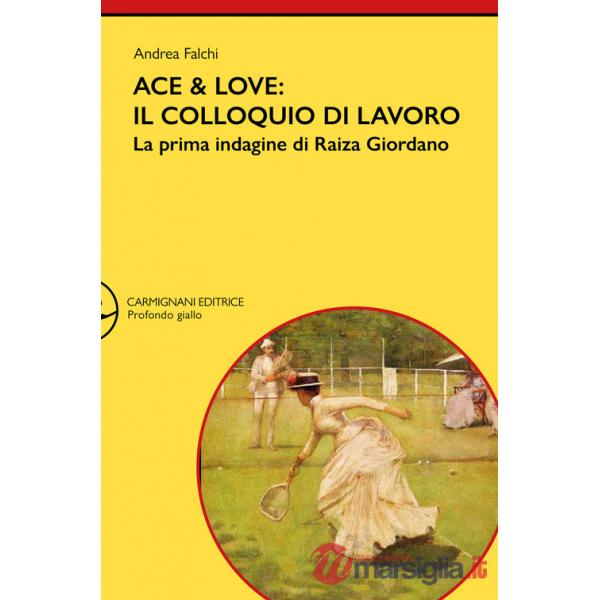 Ace & Love. Il colloquio di lavoro. La prima indagine di Raiza Giordano