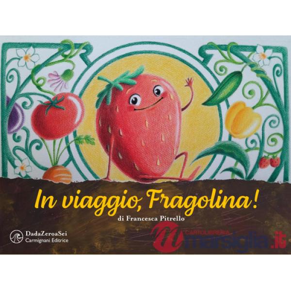 In viaggio, Fragolina! Ediz. a colori