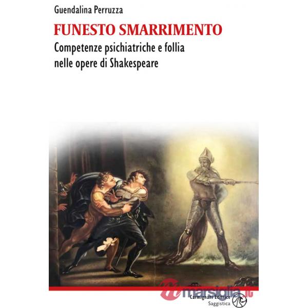 Funesto smarrimento. Competenze psichiatriche e follia nelle opere di Shakespeare