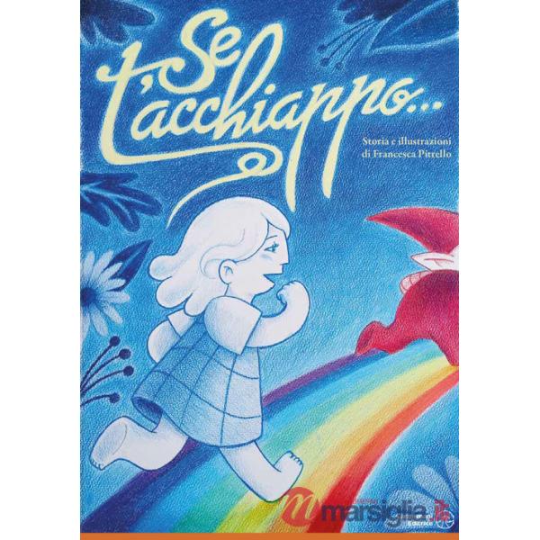 Se t'acchiappo.... Ediz. illustrata