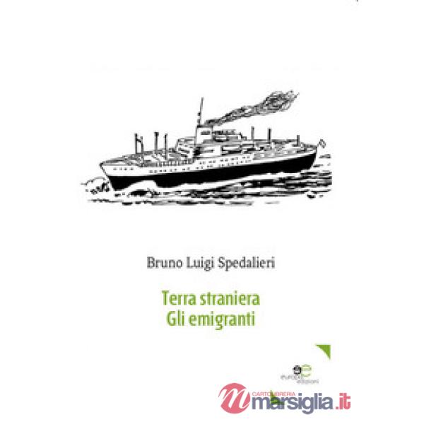 Terra straniera. Gli emigranti