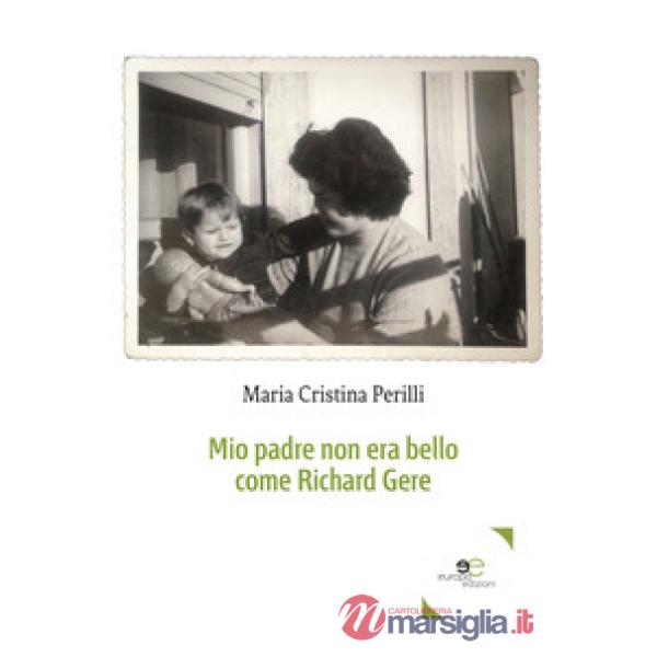Mio padre non era bello come Richard Gere