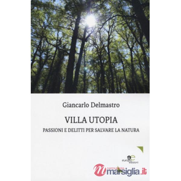 Villa Utopia. Passioni e delitti per salvare la natura