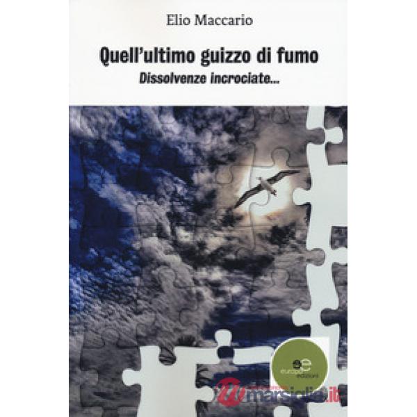 Quell'ultimo guizzo di fumo. Dissolvenze incrociate...