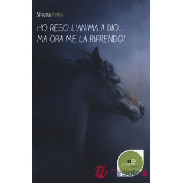 Ho reso l'anima a Dio... ma ora me la riprendo!