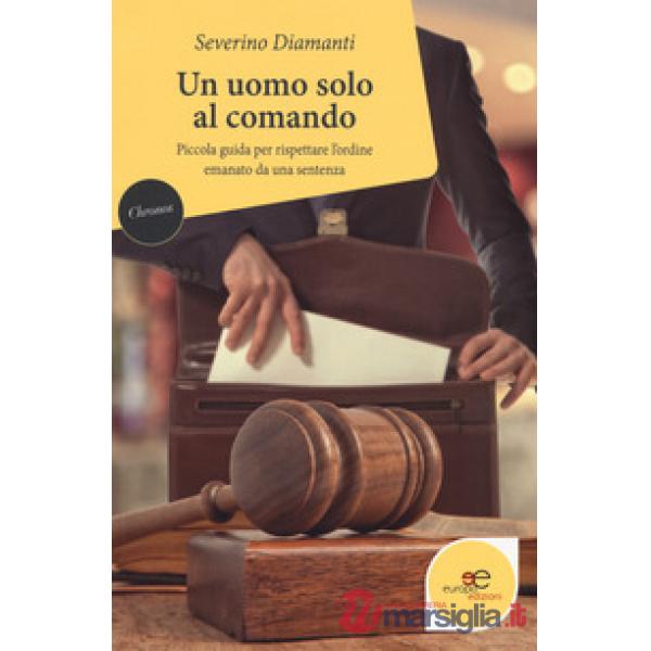 Uomo solo al comando. Piccola guida per rispettare l'ordine emanato da una sente