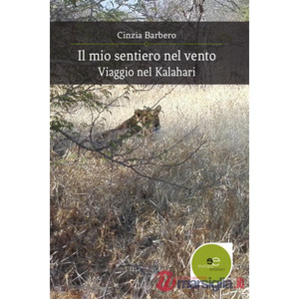 Mio sentiero nel vento. Viaggio nel Kalahari (Il)