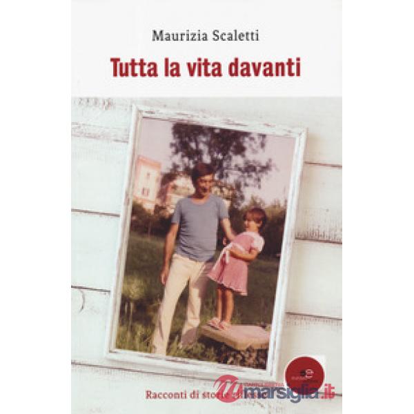 Tutta la vita davanti. Racconti di storie riflesse