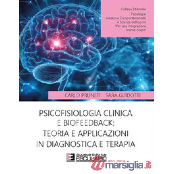 Psicofisiologia clinica e biofeedback: teoria e applicazioni in diagnostica e terapia