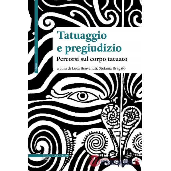 Tatuaggio e pregiudizio. Percorsi sul corpo tatuato