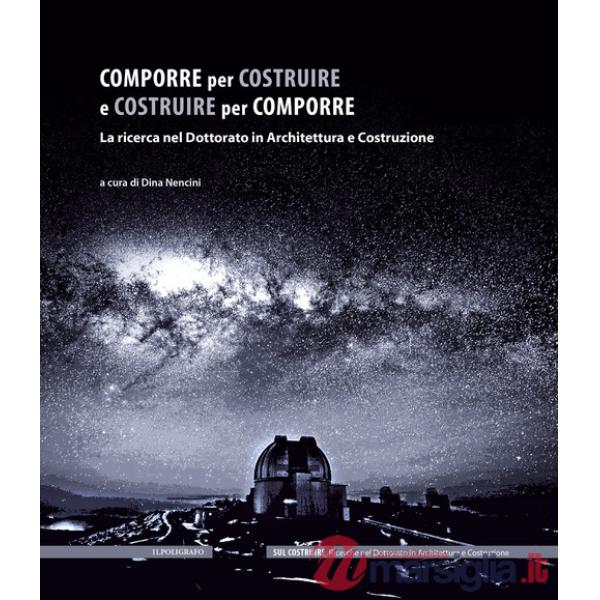 Comporre per costruire e costruire per comporre. La ricerca nel Dottorato in Architettura e Costruzione