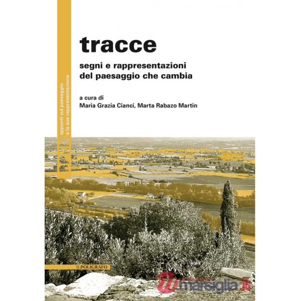 Tracce. Segni e rappresentazioni del paesaggio che cambia