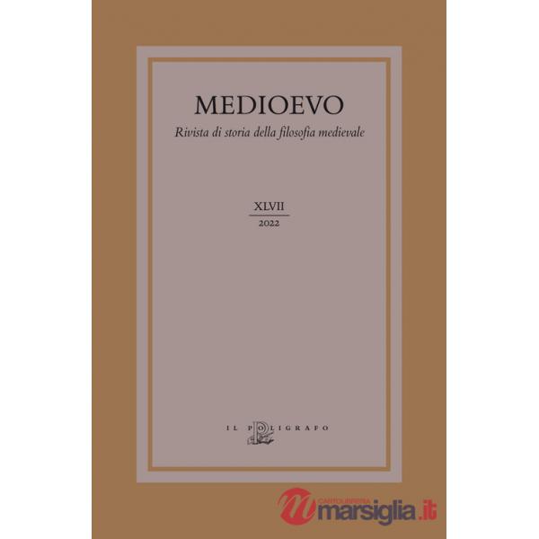 Medioevo. Rivista di storia della filosofia medievale (2022). Vol. 47: La filosofia padovana dal Quattrocento alle soglie della 