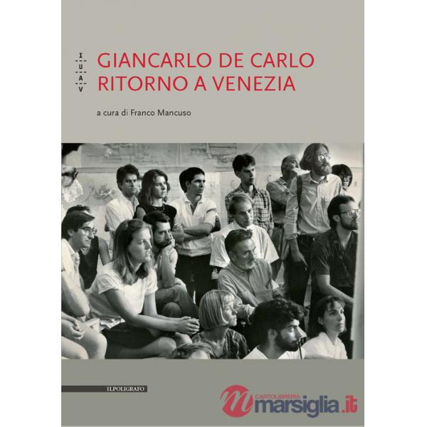 Giancarlo De Carlo. Ritorno a Venezia