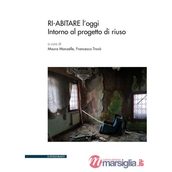 Ri-abitare l'oggi. Intorno al progetto di riuso