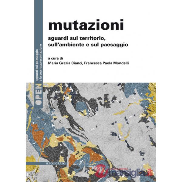 Mutazioni. Sguardi sul territorio, sull'ambiente e sul paesaggio