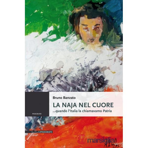 Naja nel cuore ...quando l'Italia la chiamavamo Patria (La)
