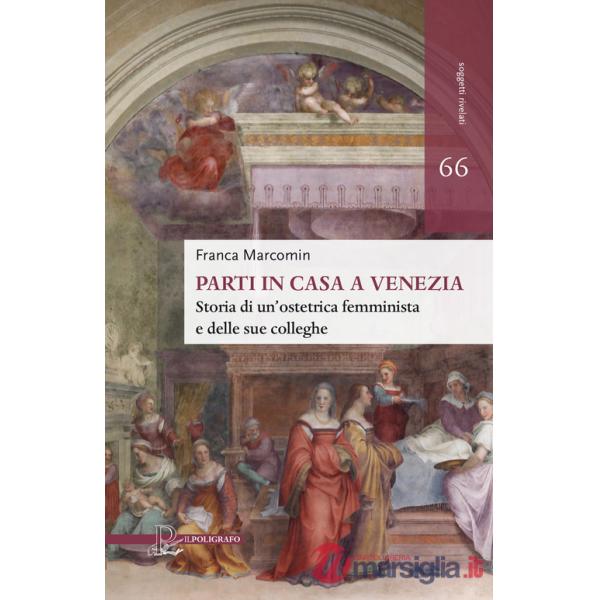 Parti in casa a Venezia. Storia di un'ostetrica femminista e delle sue colleghe