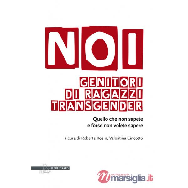 Noi genitori di ragazzi transgender. Quello che non sapete e forse non volete sapere