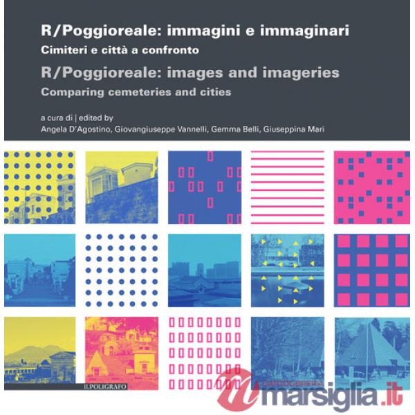 RlPoggioreale: immagini e immaginari. Cimiteri e città a confronto. Ediz. italiana e inglese