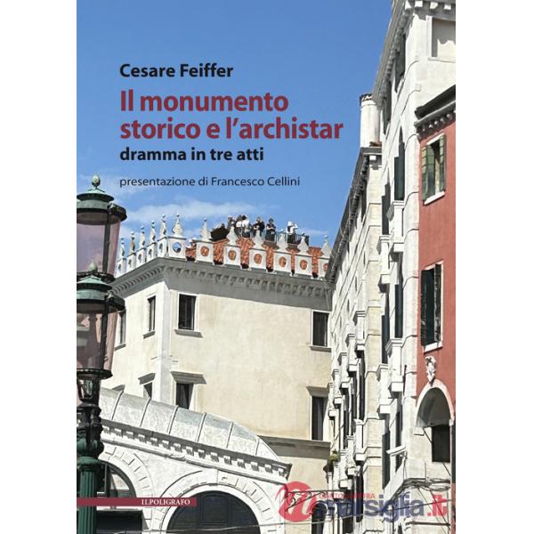 Monumento storico e l'archistar. Dramma in tre atti (Il)
