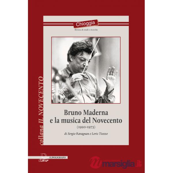 Bruno Maderna e la musica del Novecento (1920-1973)