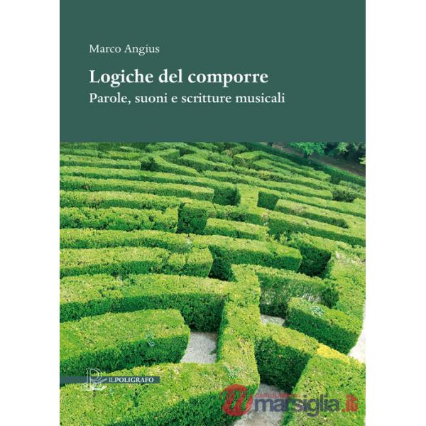 Logiche del comporre. Parole, suoni e scritture musicali