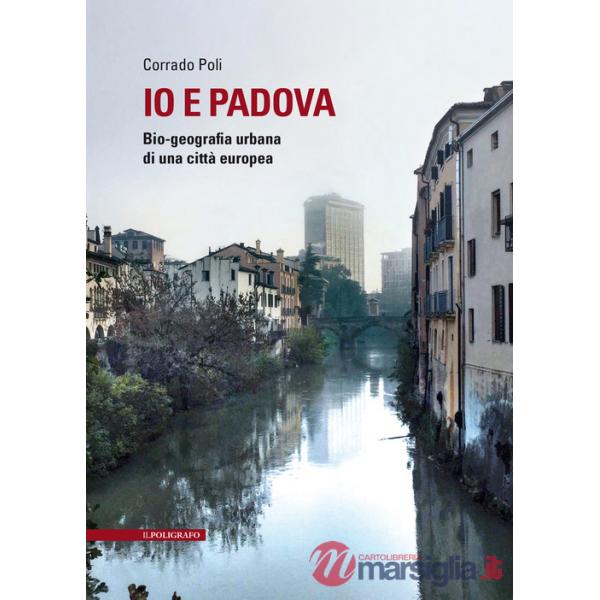 Io e Padova. Bio-geografia urbana di una città europea