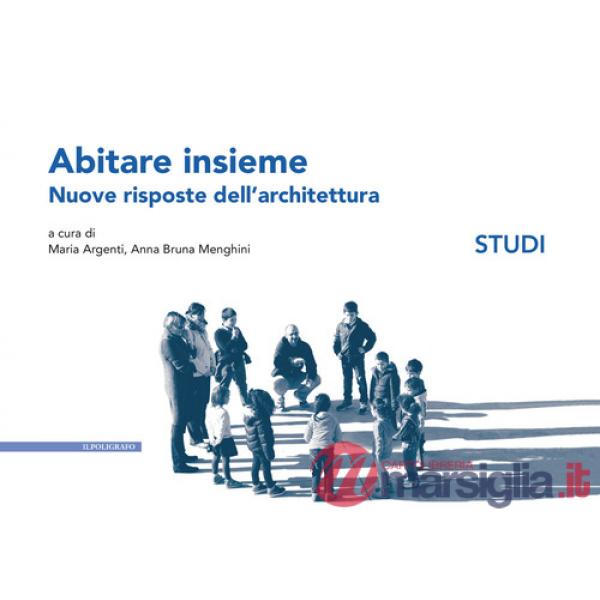 Abitare insieme. Nuove risposte dell'architettura. Studi