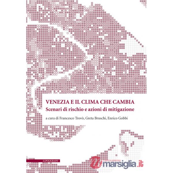 Venezia e il clima che cambia. Scenari di rischio e azioni di mitigazone