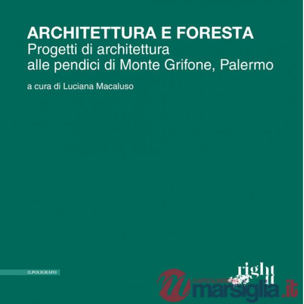 Architettura e foresta. Progetti di architettura alle pendici di Monte Grifone, Palermo