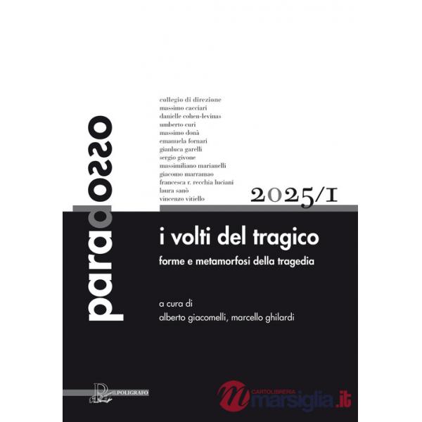 Paradosso. Rivista di filosofia. Ediz. multilingue (2025). Vol. 1: I volti del tragico. Forme e metamorfosi della tragedia