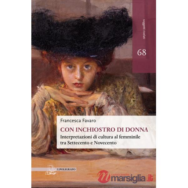 Con inchiostro di donna. Interpretazioni di cultura al femminile tra Settecento e Novecento