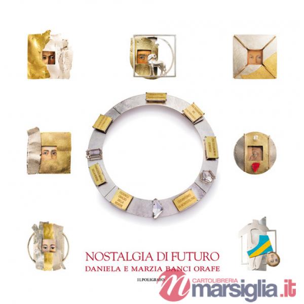 Nostalgia di futuro. Daniela e Marzia Banci orafe