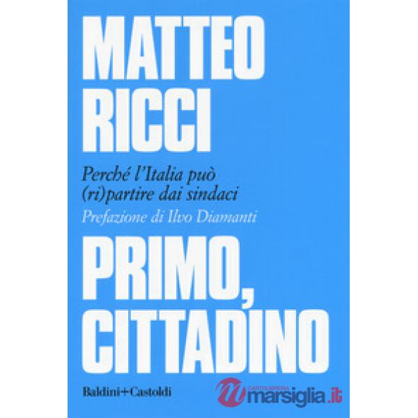 Primo, cittadino. Perché l'Italia deve (ri)partire dai sindaci