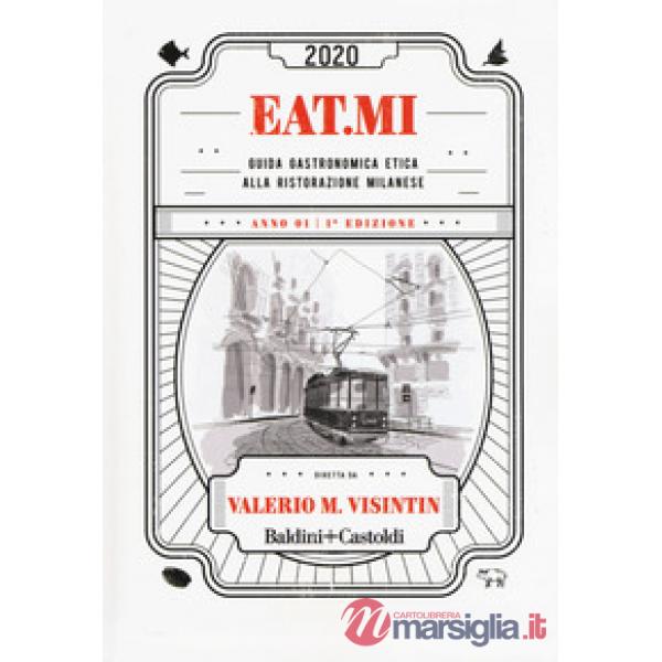 Eat.Mi 2020. Guida gastronomica etica alla ristorazione milanese