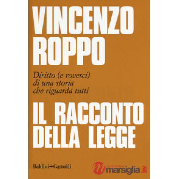 Racconto della legge. Diritto (e rovesci) di una storia che riguarda tutti (Il)